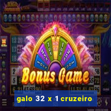 galo 32 x 1 cruzeiro